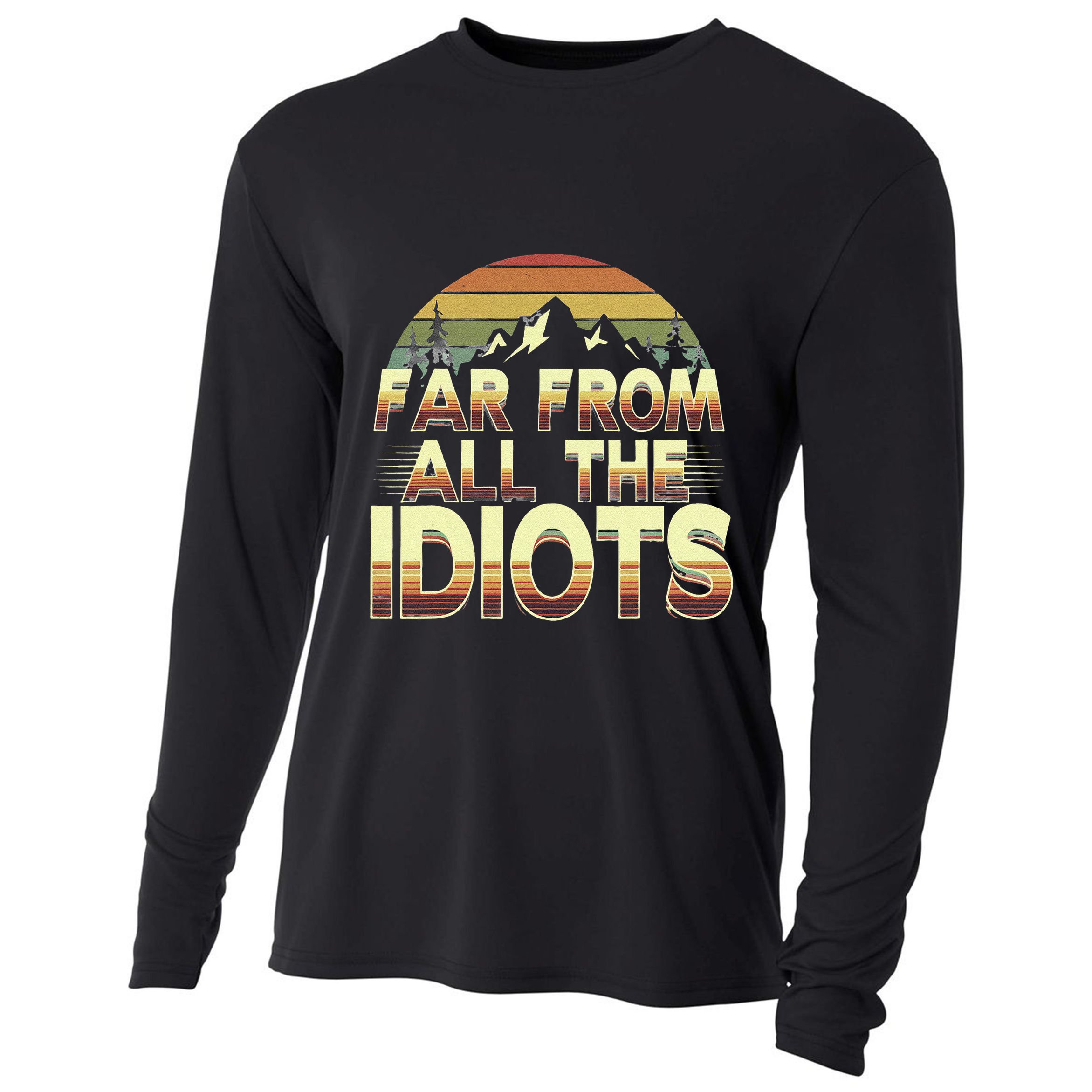 Funny Nature Meme Far From All The Idiots Funny Hiking Memes Cooling Performance Long Sleeve Crew