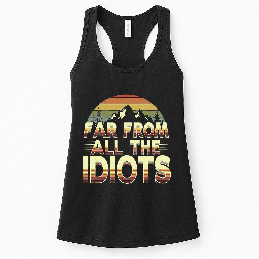 Funny Nature Meme Far From All The Idiots Funny Hiking Memes Womens Tank Top