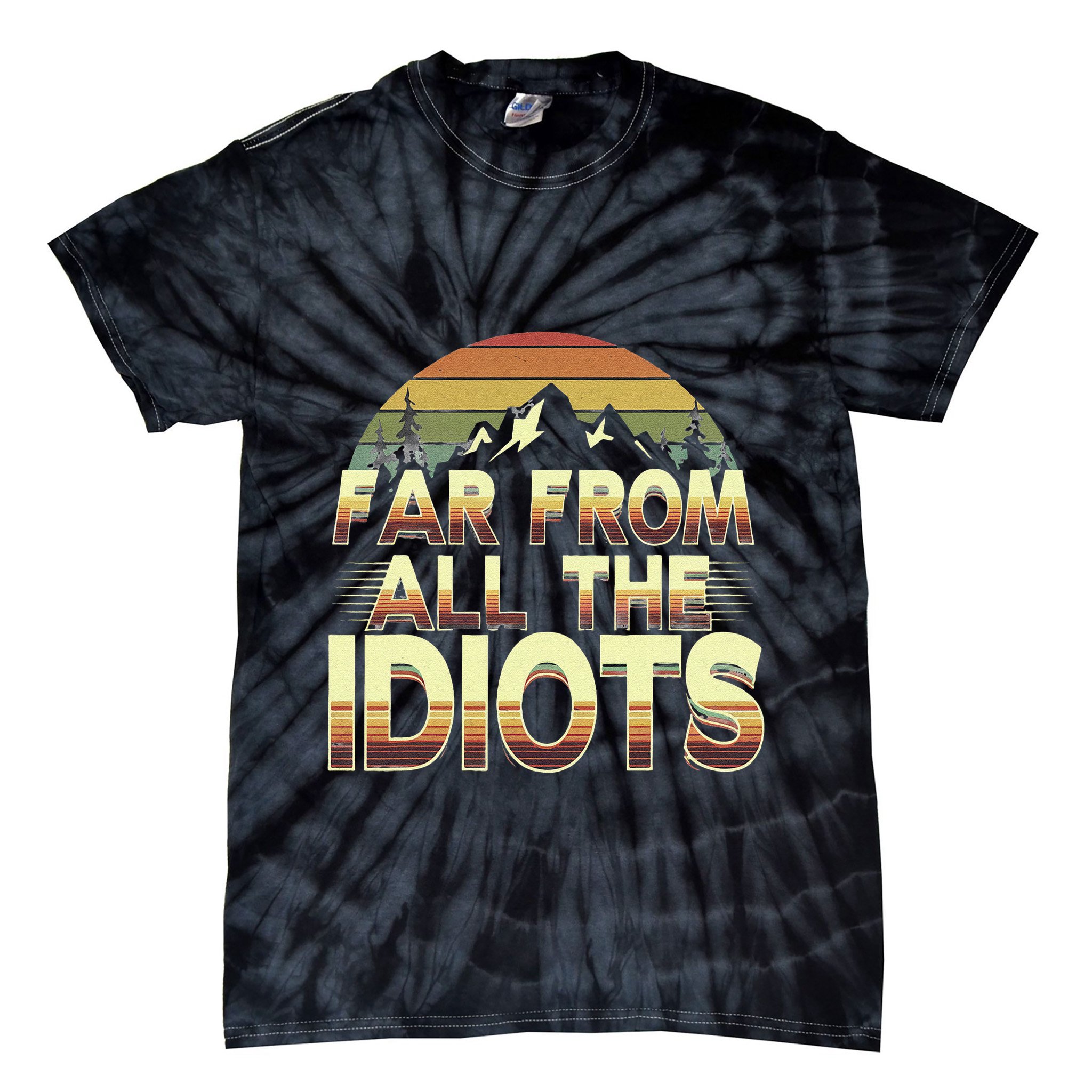 Funny Nature Meme Far From All The Idiots Funny Hiking Memes Tie-Dye T-Shirt
