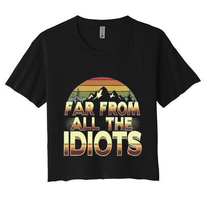 Funny Nature Meme Far From All The Idiots Funny Hiking Memes Crop Top