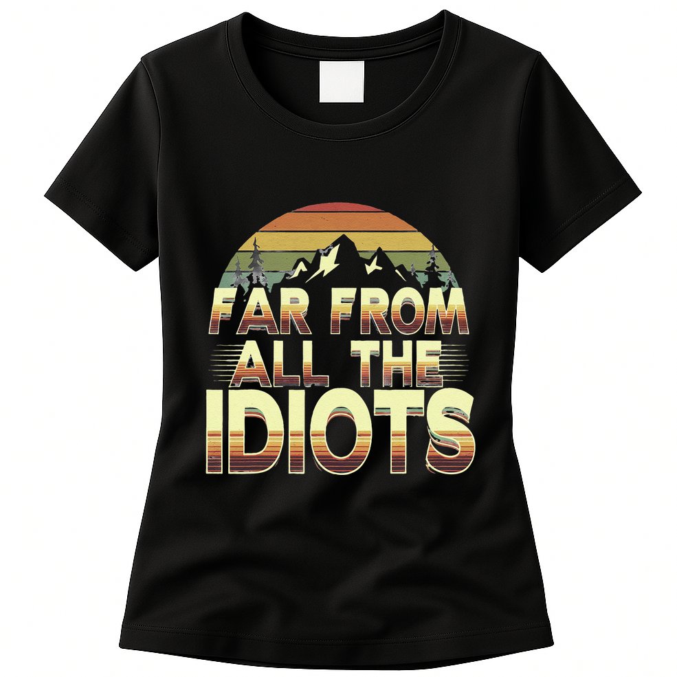 Funny Nature Meme Far From All The Idiots Funny Hiking Memes Womens T-Shirt