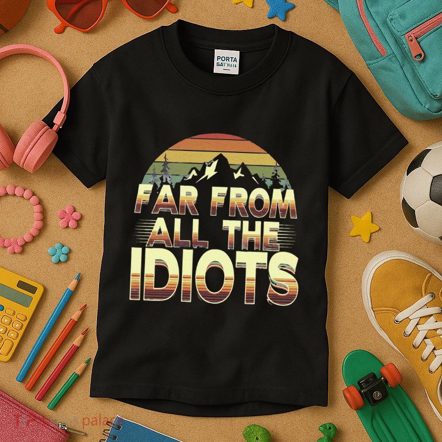 Funny Nature Meme Far From All The Idiots Funny Hiking Memes Kids T-Shirt