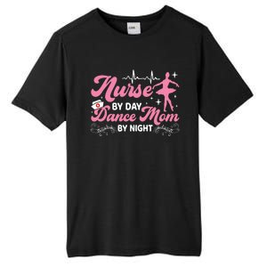 Funny Nurse Mommy Dance Mom Mothers Day Ballet Mama Nursing Gift Tall Fusion ChromaSoft Performance T-Shirt