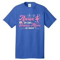 Funny Nurse Mommy Dance Mom Mothers Day Ballet Mama Nursing Gift Tall T-Shirt