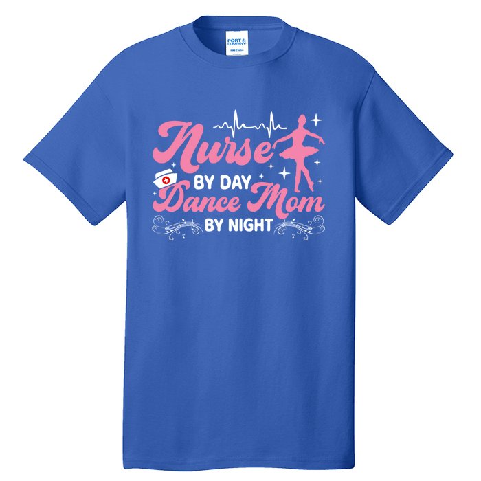 Funny Nurse Mommy Dance Mom Mothers Day Ballet Mama Nursing Gift Tall T-Shirt