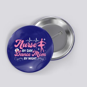 Funny Nurse Mommy Dance Mom Mothers Day Ballet Mama Nursing Gift Button