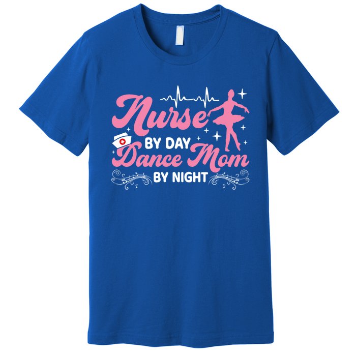 Funny Nurse Mommy Dance Mom Mothers Day Ballet Mama Nursing Gift Premium T-Shirt