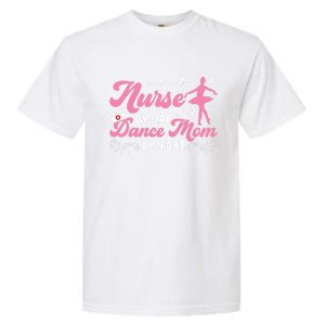 Funny Nurse Mommy Dance Mom Mothers Day Ballet Mama Nursing Gift Garment-Dyed Heavyweight T-Shirt