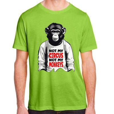 Funny Not My C.ircus Not My Monkeys Weird Fun Sayings Adult ChromaSoft Performance T-Shirt