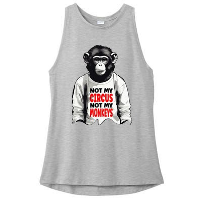 Funny Not My C.ircus Not My Monkeys Weird Fun Sayings Ladies PosiCharge Tri-Blend Wicking Tank