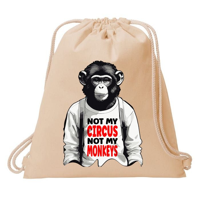 Funny Not My C.ircus Not My Monkeys Weird Fun Sayings Drawstring Bag
