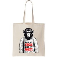 Funny Not My C.ircus Not My Monkeys Weird Fun Sayings Bag