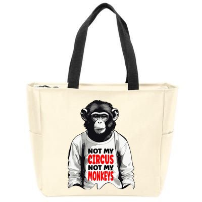 Funny Not My C.ircus Not My Monkeys Weird Fun Sayings Zip Tote Bag