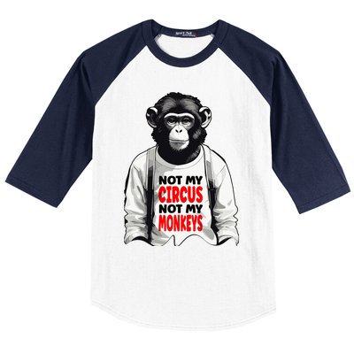 Funny Not My C.ircus Not My Monkeys Weird Fun Sayings Baseball Sleeve Shirt