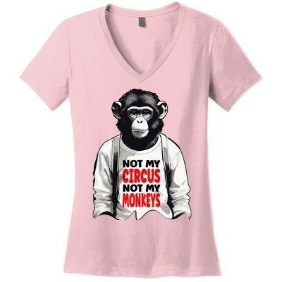 Funny Not My C.ircus Not My Monkeys Weird Fun Sayings Women's V-Neck T-Shirt