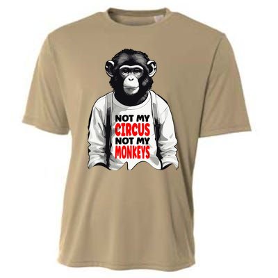 Funny Not My C.ircus Not My Monkeys Weird Fun Sayings Cooling Performance Crew T-Shirt