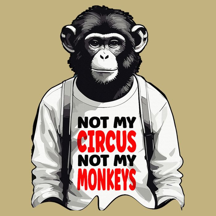 Funny Not My C.ircus Not My Monkeys Weird Fun Sayings Performance Shirt