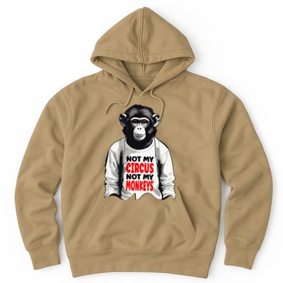 Funny Not My C.ircus Not My Monkeys Weird Fun Sayings Hoodie