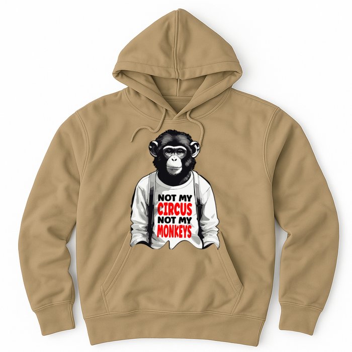 Funny Not My C.ircus Not My Monkeys Weird Fun Sayings Hoodie