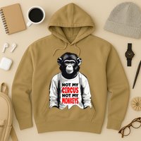 Funny Not My C.ircus Not My Monkeys Weird Fun Sayings Hoodie