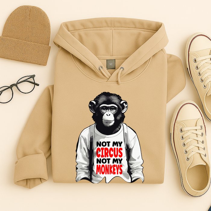 Funny Not My C.ircus Not My Monkeys Weird Fun Sayings Hoodie