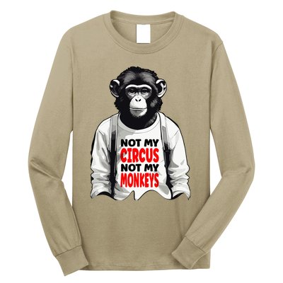 Funny Not My C.ircus Not My Monkeys Weird Fun Sayings Long Sleeve Shirt