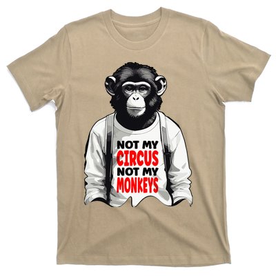 Funny Not My C.ircus Not My Monkeys Weird Fun Sayings T-Shirt