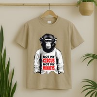 Funny Not My C.ircus Not My Monkeys Weird Fun Sayings T-Shirt