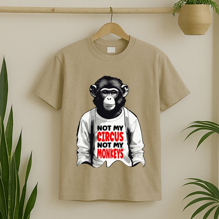Funny Not My C.ircus Not My Monkeys Weird Fun Sayings T-Shirt