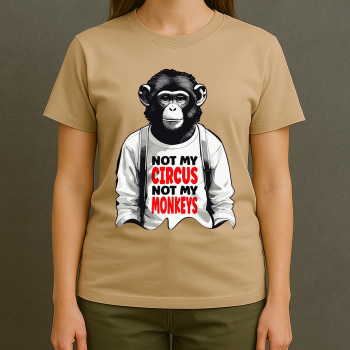 Funny Not My C.ircus Not My Monkeys Weird Fun Sayings T-Shirt
