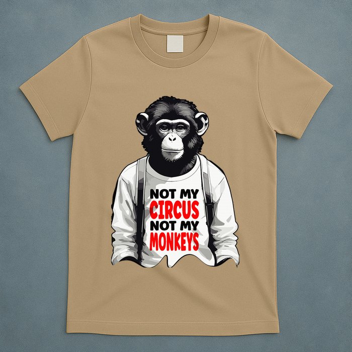 Funny Not My C.ircus Not My Monkeys Weird Fun Sayings T-Shirt