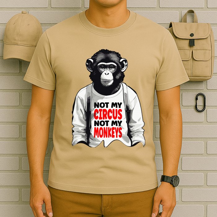 Funny Not My C.ircus Not My Monkeys Weird Fun Sayings T-Shirt
