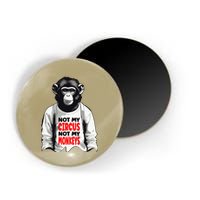 Funny Not My C.ircus Not My Monkeys Weird Fun Sayings Magnet