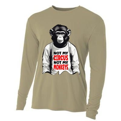 Funny Not My C.ircus Not My Monkeys Weird Fun Sayings Cooling Performance Long Sleeve Crew