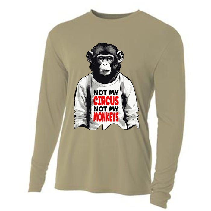 Funny Not My C.ircus Not My Monkeys Weird Fun Sayings Cooling Performance Long Sleeve Crew