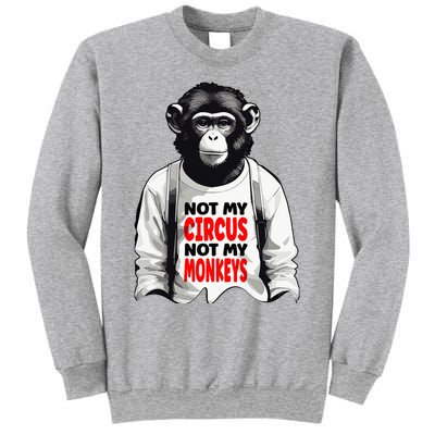 Funny Not My C.ircus Not My Monkeys Weird Fun Sayings Sweatshirt