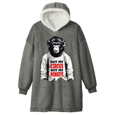 Funny Not My C.ircus Not My Monkeys Weird Fun Sayings Hooded Wearable Blanket
