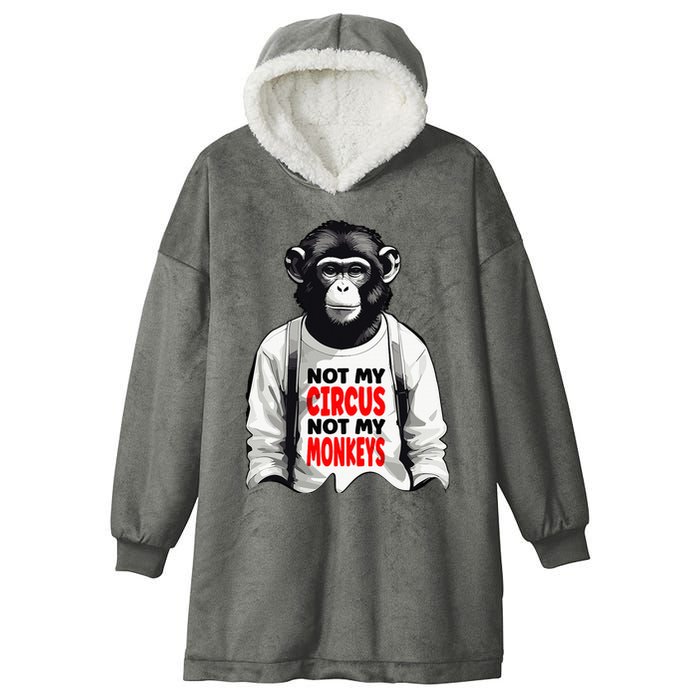 Funny Not My C.ircus Not My Monkeys Weird Fun Sayings Hooded Wearable Blanket