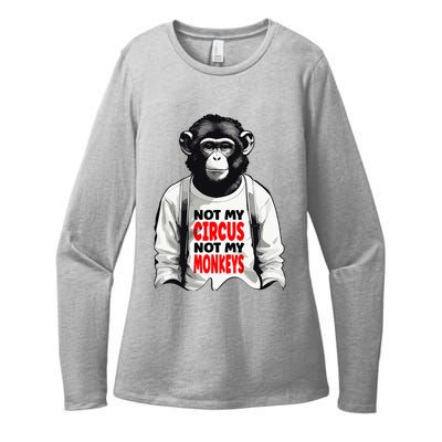 Funny Not My C.ircus Not My Monkeys Weird Fun Sayings Womens CVC Long Sleeve Shirt