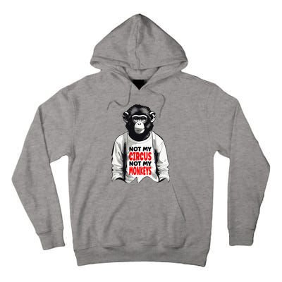 Funny Not My C.ircus Not My Monkeys Weird Fun Sayings Tall Hoodie