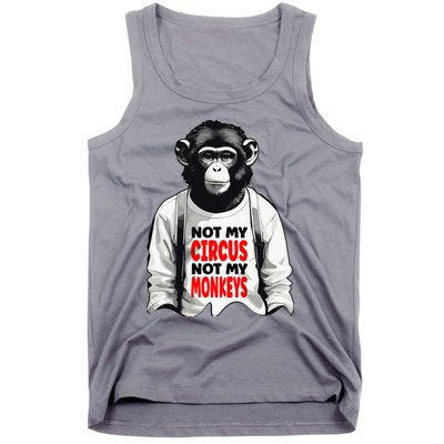 Funny Not My C.ircus Not My Monkeys Weird Fun Sayings Tank Top