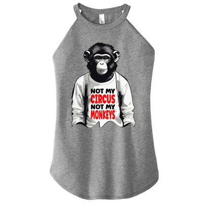 Funny Not My C.ircus Not My Monkeys Weird Fun Sayings Women's Perfect Tri Rocker Tank