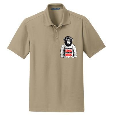 Funny Not My C.ircus Not My Monkeys Weird Fun Sayings Dry Zone Grid Polo