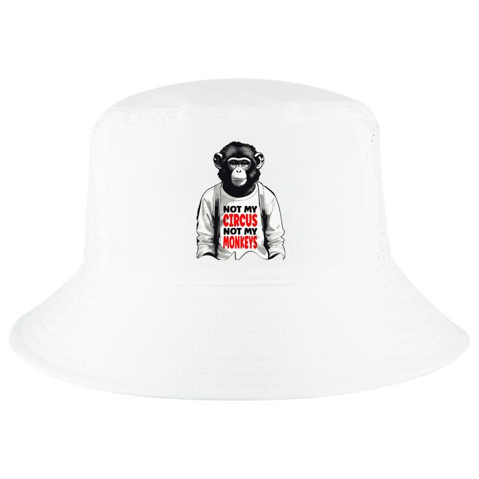 Funny Not My C.ircus Not My Monkeys Weird Fun Sayings Cool Comfort Performance Bucket Hat
