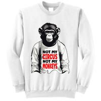Funny Not My C.ircus Not My Monkeys Weird Fun Sayings Sweatshirt
