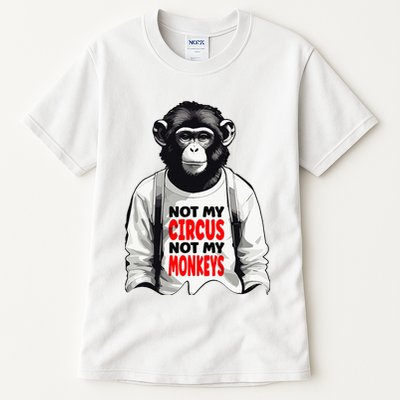 Funny Not My C.ircus Not My Monkeys Weird Fun Sayings Tall T-Shirt