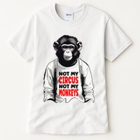 Funny Not My C.ircus Not My Monkeys Weird Fun Sayings Tall T-Shirt