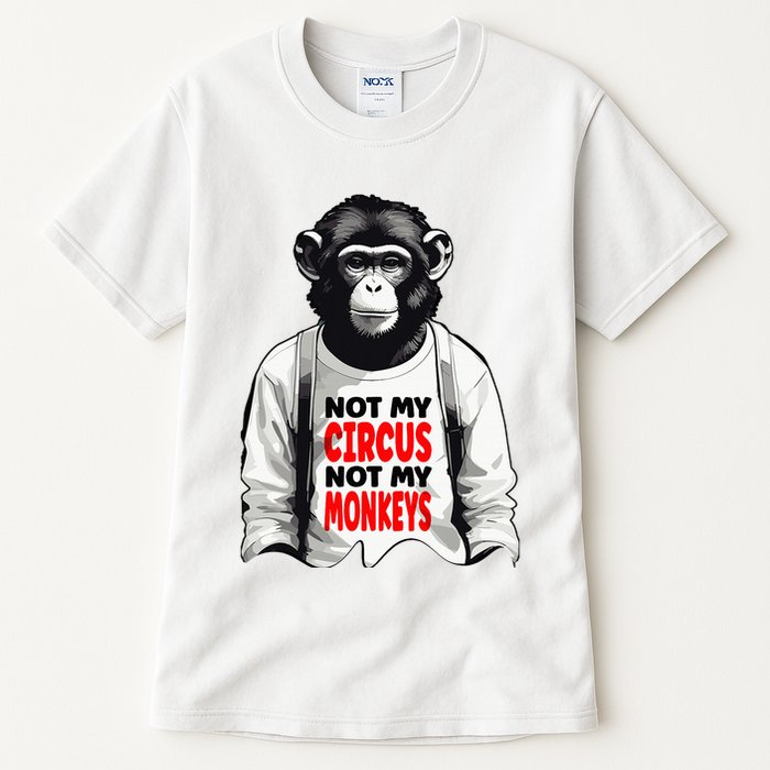 Funny Not My C.ircus Not My Monkeys Weird Fun Sayings Tall T-Shirt
