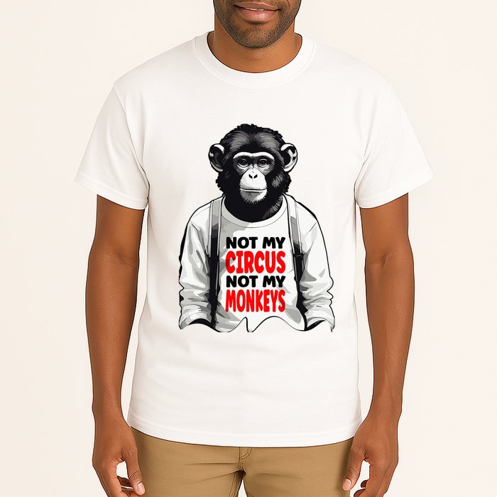 Funny Not My C.ircus Not My Monkeys Weird Fun Sayings Tall T-Shirt