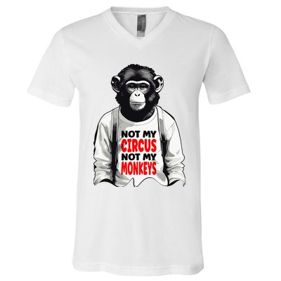 Funny Not My C.ircus Not My Monkeys Weird Fun Sayings V-Neck T-Shirt